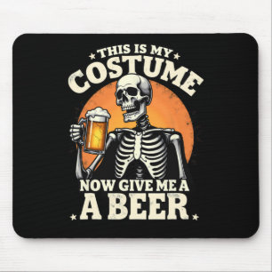 This Is My Costume Now Give Me A Beer Halloween Mouse Pad