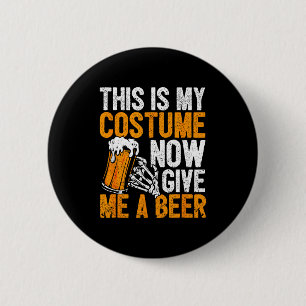 This Is My Costume Now Give Me A Beer Halloween Sk 6 Cm Round Badge