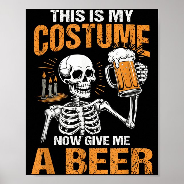 This Is My Costume Now Give Me A Beer Halloween Sk Poster (Front)