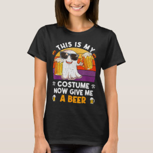 This Is My Costume Now Give Me A Beer Halloween Sk T-Shirt