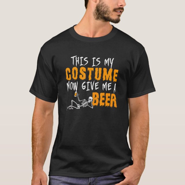 This Is My Costume Now Give Me A Beer Halloween T-Shirt (Front)
