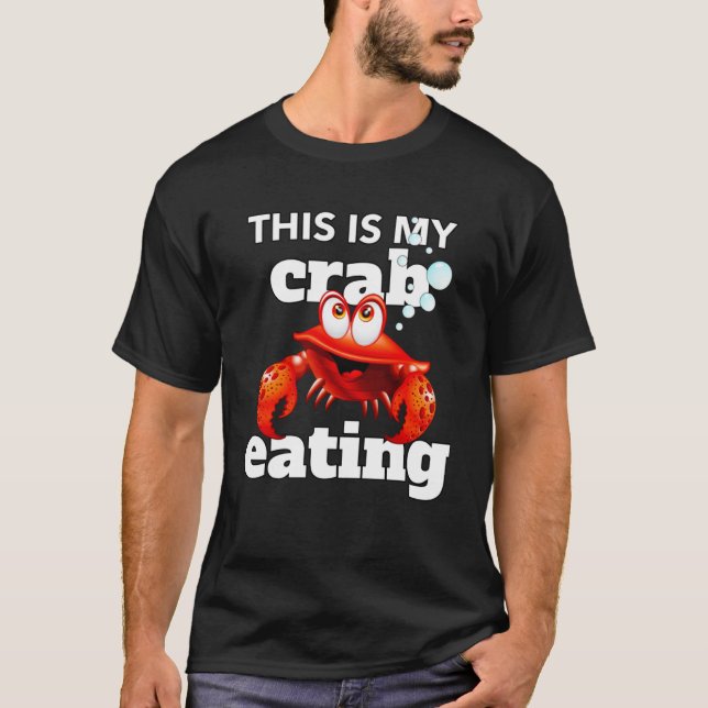 THIS IS MY CRAB EATING  CRAB T-Shirt (Front)
