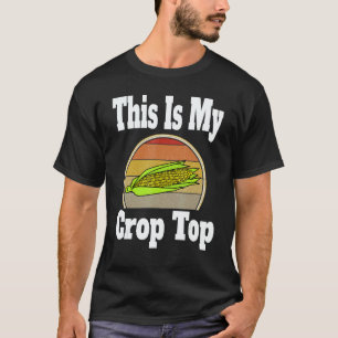This Is My Crop Top Farmer Corn Farming Humor 1