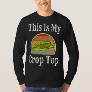 This Is My Crop Top Farmer Corn Farming Humour
