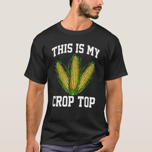 This Is My Crop Top  Farmer Farming Corn (Front)