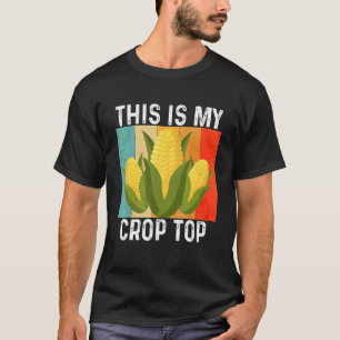 This Is My Crop Top Farmer Farming Corn Vintage