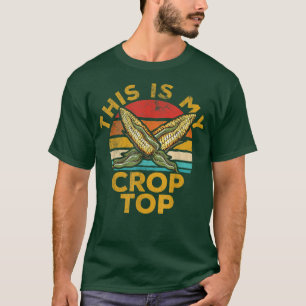 This Is My Crop Top Funny Farmer Farming Corn Love
