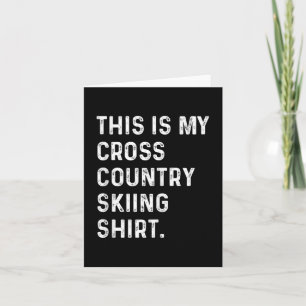 This Is My Cross Country Skiing Shirt - Skier Ski Card