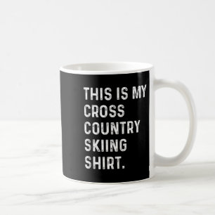 This Is My Cross Country Skiing Shirt - Skier Ski  Coffee Mug