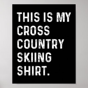 This Is My Cross Country Skiing Shirt - Skier Ski  Poster