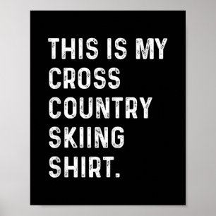 This Is My Cross Country Skiing Shirt - Skier Ski Poster