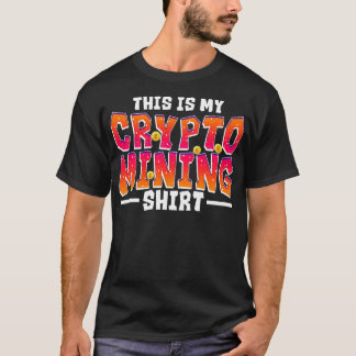 This Is My Crypto Mining T-Shirt