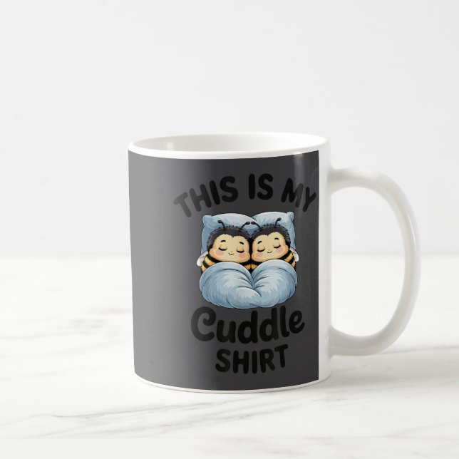 This Is My Cuddle Shirt Cute Bee Couple Snuggle  Coffee Mug (Right)