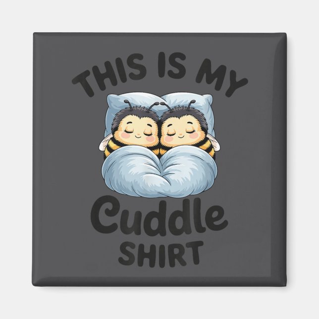 This Is My Cuddle Shirt Cute Bee Couple Snuggle  Magnet (Front)