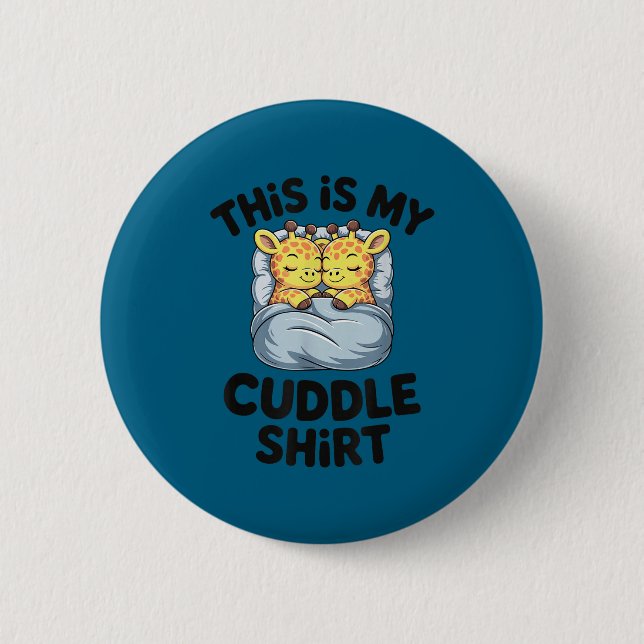 This Is My Cuddle Shirt Cute Giraffe Cozy  6 Cm Round Badge (Front)