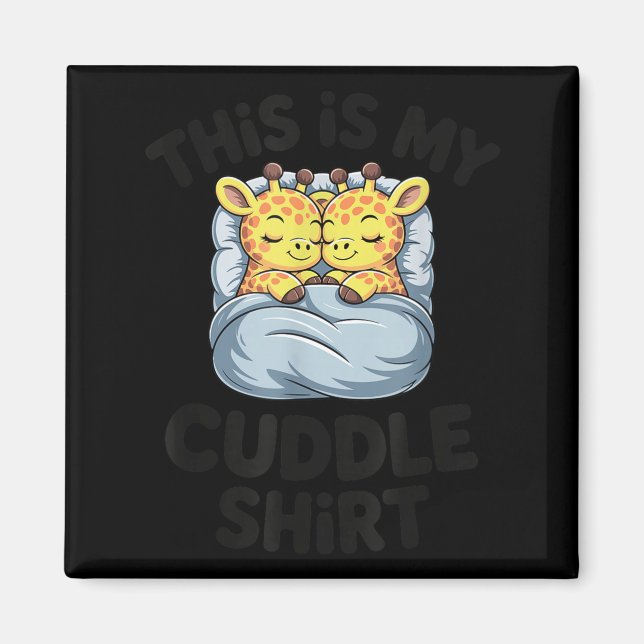 This Is My Cuddle Shirt Cute Giraffe Cozy  Magnet (Front)