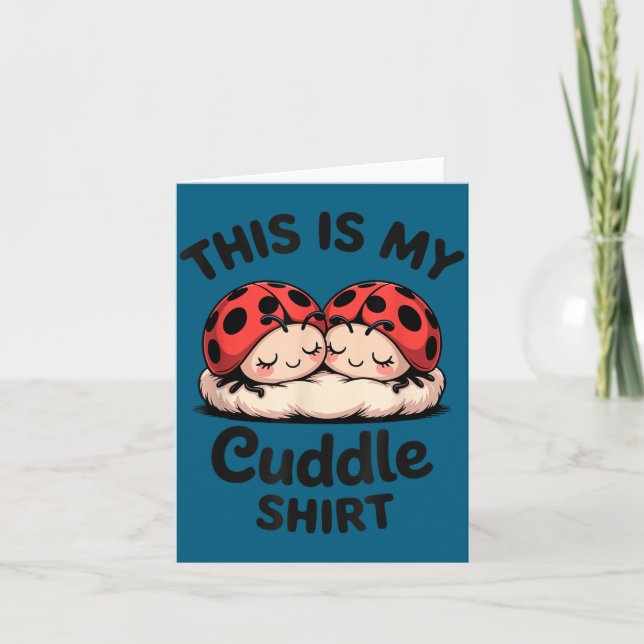 This Is My Cuddle Shirt Cute Ladybug Couple  Card (Front)