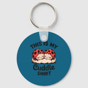 This Is My Cuddle Shirt Cute Ladybug Couple Key Ring