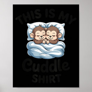 This Is My Cuddle Shirt Cute Monkey Couple  Poster