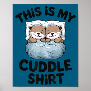 This Is My Cuddle Shirt Cute Otter Couple Sleeng  Poster