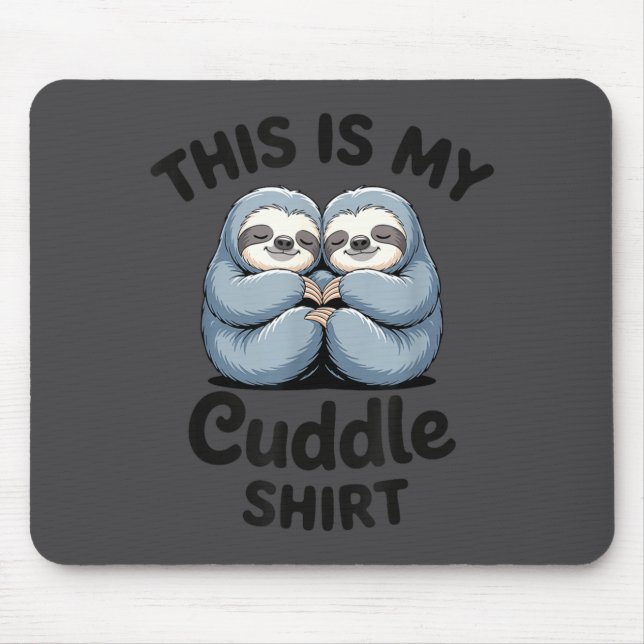 This Is My Cuddle Shirt Cute Sloth Couple  Mouse Pad (Front)