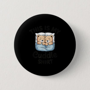 This Is My Cuddle Shirt Cute Teddy Bear Couple  6 Cm Round Badge