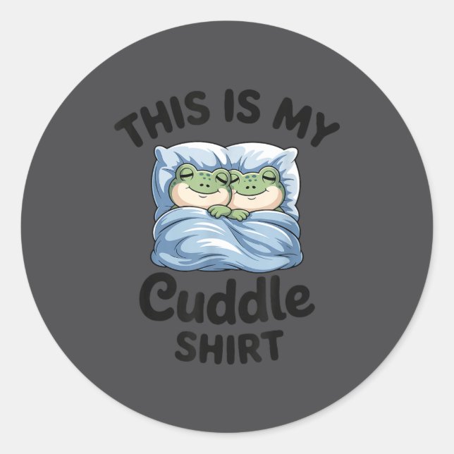 This Is My Cuddle Shirt Funny Frog Couple  Classic Round Sticker (Front)