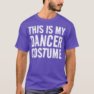 This is my Dancer Costume T-Shirt