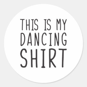 This Is My Dancing Shirt Funny Dancing Classic Round Sticker