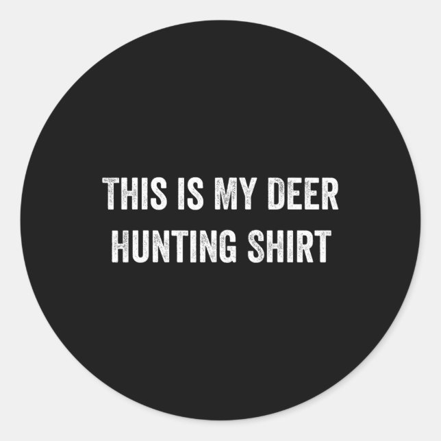 This Is My Deer Hunting  Classic Round Sticker (Front)