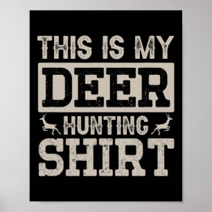 This Is My Deer Hunting Shirt Poster