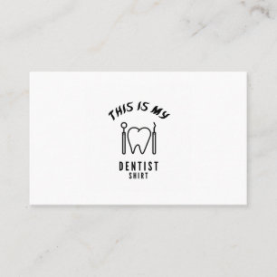This is my dentist shirt business card