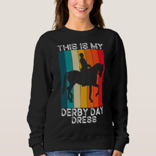 This Is My Derby Day Dress Derby Day 2022 Horse Ra Sweatshirt