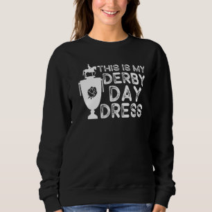 This Is My Derby Day Dress Derby Day 2022 Horse Ra Sweatshirt