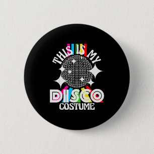 This Is My Disco Costume - 1970s Funky Party 70s G 6 Cm Round Badge