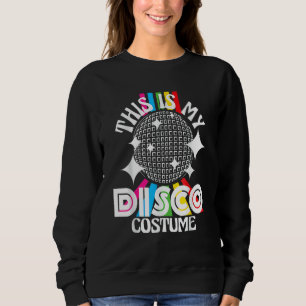 This Is My Disco Costume - 1970s Funky Party 70s G Sweatshirt