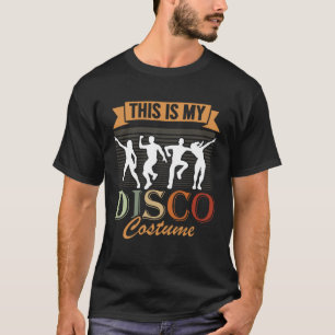This Is My Disco Costume 1970s Outfit 70's Style D T-Shirt