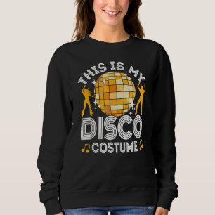 This Is My Disco Costume 70s & 80s Party Outfit Me Sweatshirt
