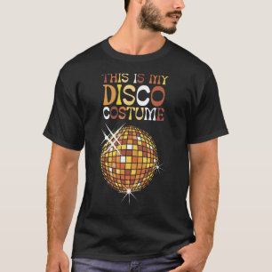 This Is My Disco Costume 70s 80s Retro Disco Party T-Shirt