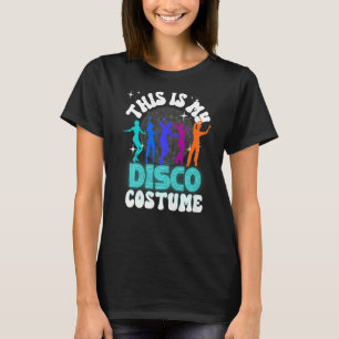 This Is My Disco Costume 70s Party Costume Men Wom T-Shirt