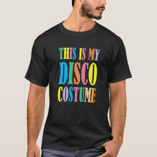 This Is My Disco Costume  Disco 70s 80s Party Retr T-Shirt