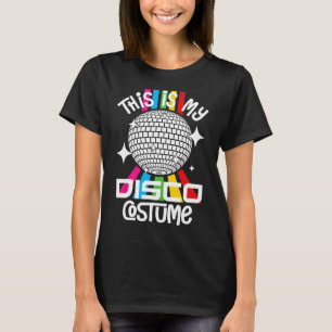 This Is My Disco Costume Funny 1970s Funky 70s Dan T-Shirt