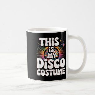 This Is My Disco Costume Funny 70s Retro Disco Par Coffee Mug
