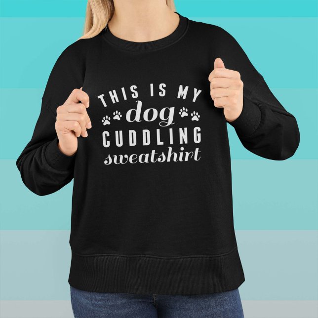 This Is My Dog Cuddling Sweatshirt (Creator Uploaded)