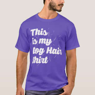 This Is My Dog Hair Print Funny Dogs Animal funny T-Shirt