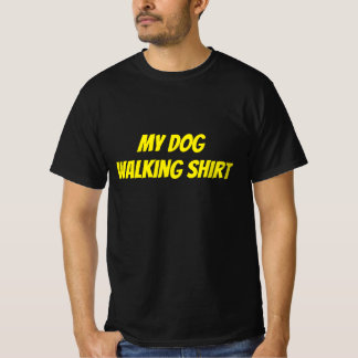 this is my dog walking T-shirt