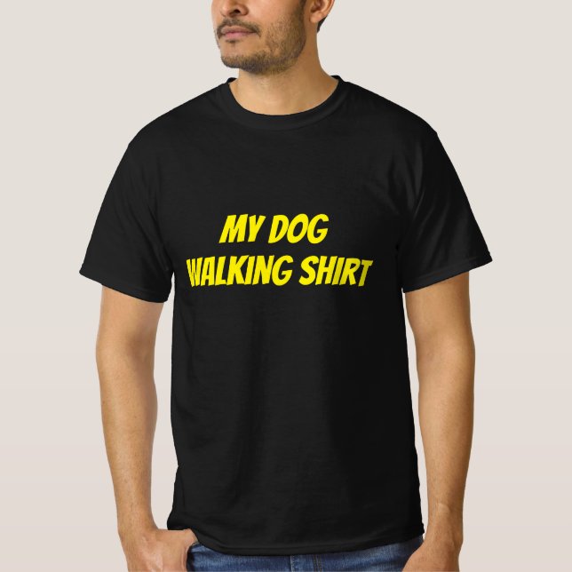 this is my dog walking T-shirt  (Front)