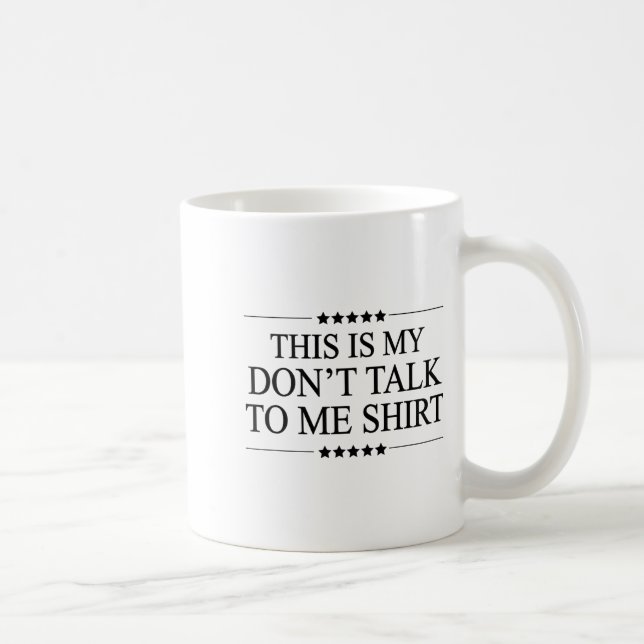 This Is My - Don't Talk To Me - Shirt _ Cute Funny Coffee Mug (Right)