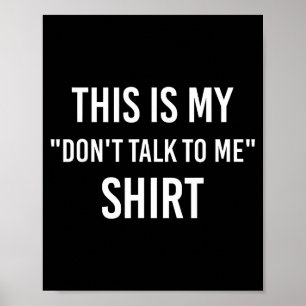 This Is My Don't Talk To Me Shirt - Funny Meme Gif Poster