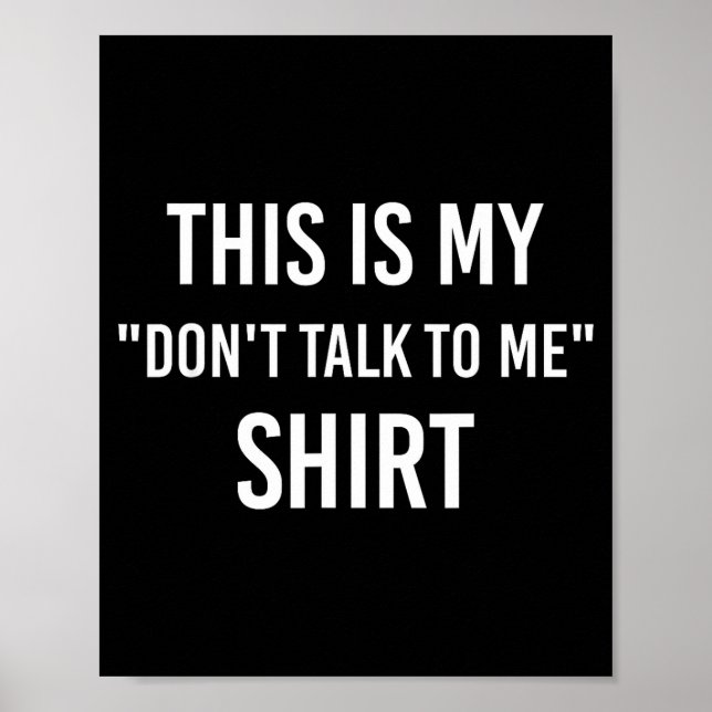 This Is My Don't Talk To Me Shirt - Funny Meme Gif Poster (Front)